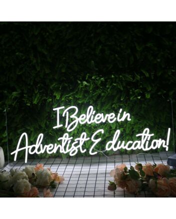 I Believe In Adventist Education White Neon Sign