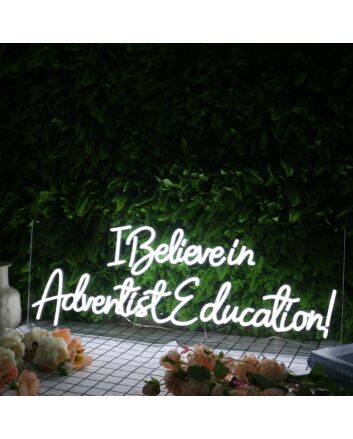 I Believe In Adventist Education White Neon Sign
