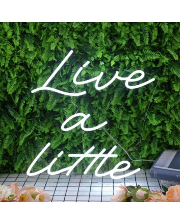 Live A Little White Neon Sign