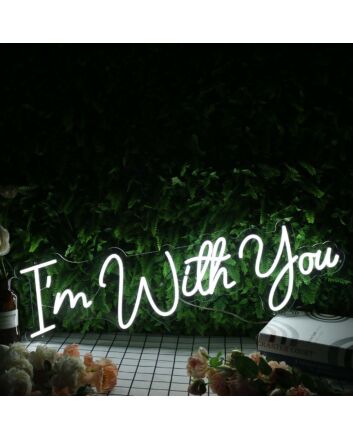 I'm With You White Neon Sign
