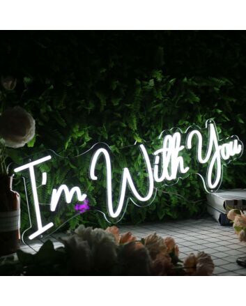 I&#039;m With You White Neon Sign