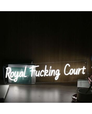 Royal Fucking Court White Neon Sign