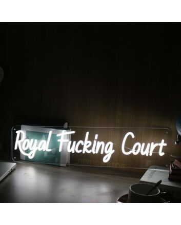 Royal Fucking Court White Neon Sign
