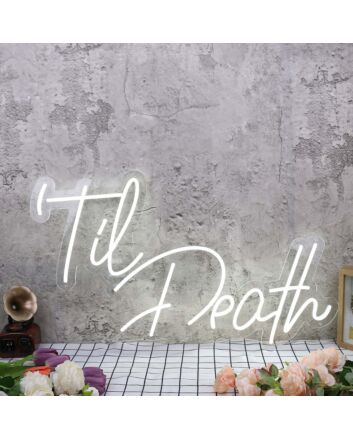 Til Death White Custom Neon Sign