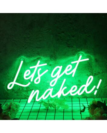 Let's Get Naked Green Neon Sign