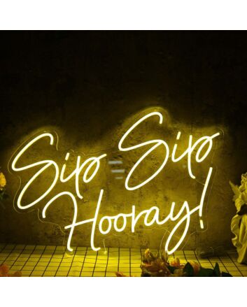 Sip Sip Hooray Yellow Neon Sign