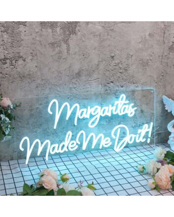 Margaritas Made Me Do It Blue Neon Sign