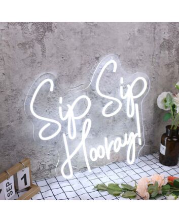 Sip Sip Hooray White Neon Sign