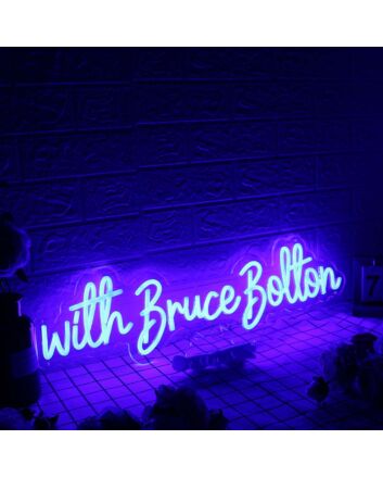 With Bruce Bolton Blue Neon Sign
