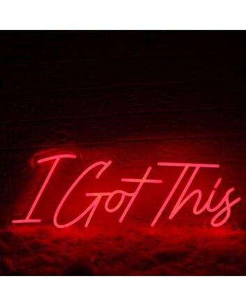 I Got This Red Neon Sign