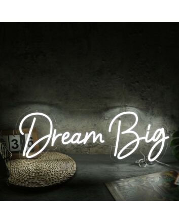 Dream Big White Neon Sign