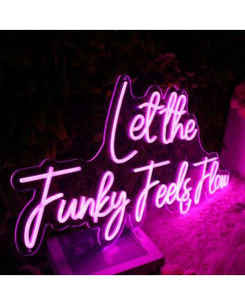 Let The Funky Feels Flow Pink Neon Sign