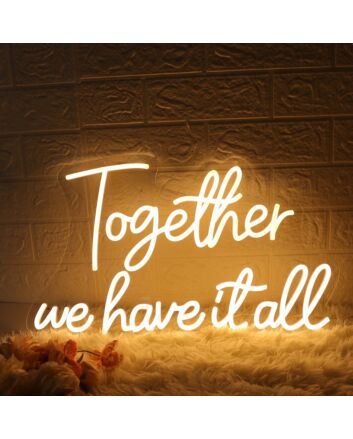 Together We Have It All Yellow Neon Sign