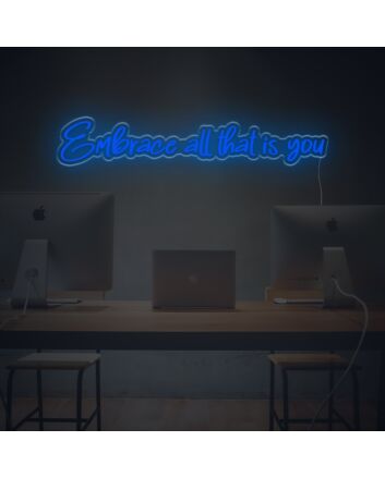 Embrace All That Is You LED Neon Sign