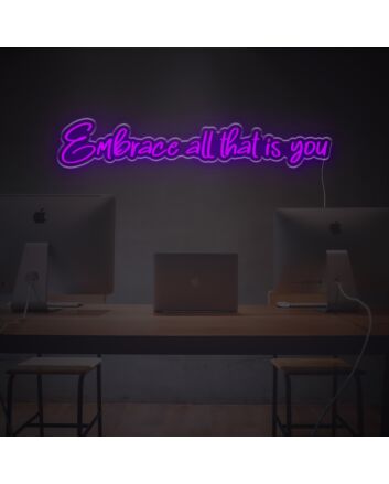 Embrace All That Is You LED Neon Sign
