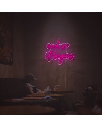 And So It Begins LED Neon Sign