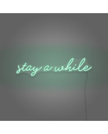 Stay A While Cursive Writing LED Sign