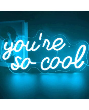You’re So Cool Neon Sign
