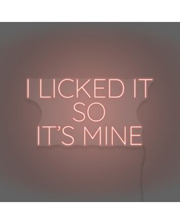 I Licked It So It's Mine Neon Playful Claim of Ownership