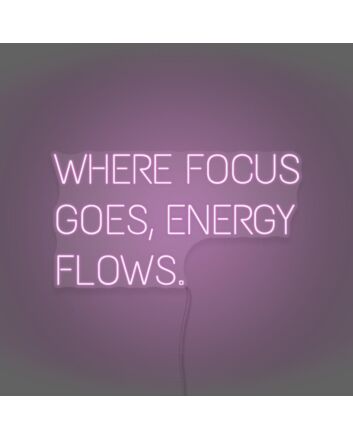Where Focus Goes Energy Flows Neon Lettering Inspiring Concentration and Success