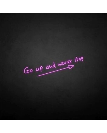 Go up and never stop&#39; neon sign