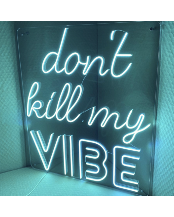 PLEASE DON&#039;T KILL MY VIBE&#39; neon sign