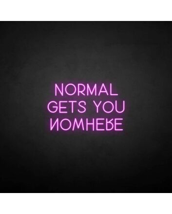 &#39;Normal gets you nowhere&#39; neon sign