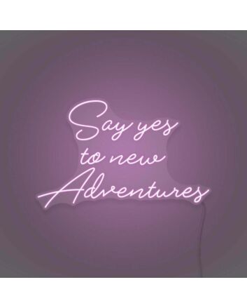 Say Yes To New Adventures Cursive Sign Lettering Embracing New Journeys and Experiences