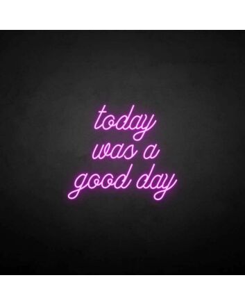 &#39;Today was a good day&#39; neon sign