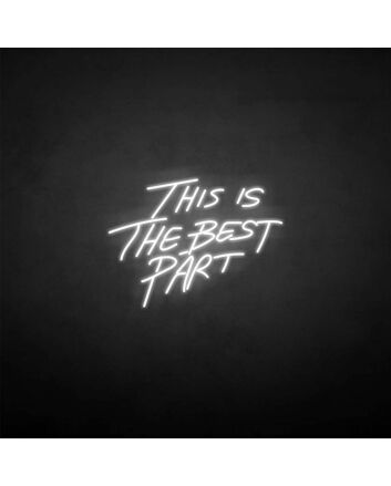 &#39;This is the best part&#39; neon sign