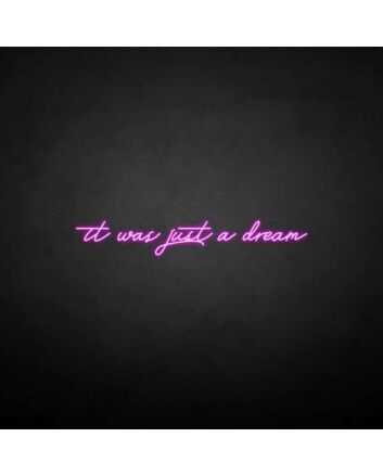 &#39;It was just a dream&#39; neon sign