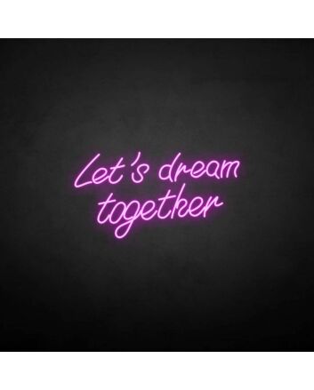 &#39;Let&#39;s dream together&#39; neon sign