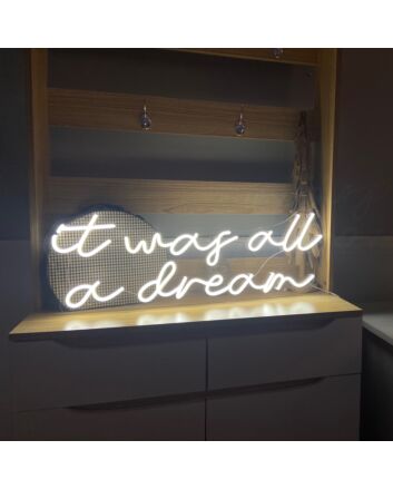 &#39;it was all a dream&#39; neon sign