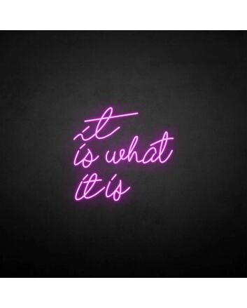 &#39;It is what it is&#39; neon sign