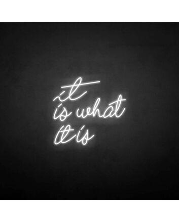 &#39;It is what it is&#39; neon sign