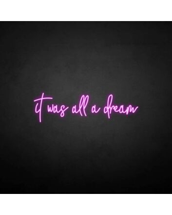 &#39;It was all a dream3&#39; neon sign