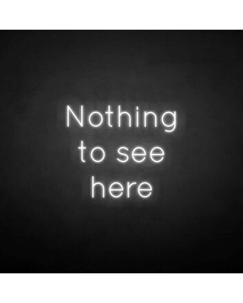 &#39;Nothing to see here&#39; neon sign