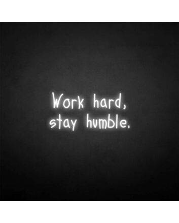 &#39;Work hard, stay humble2&#39; neon sign