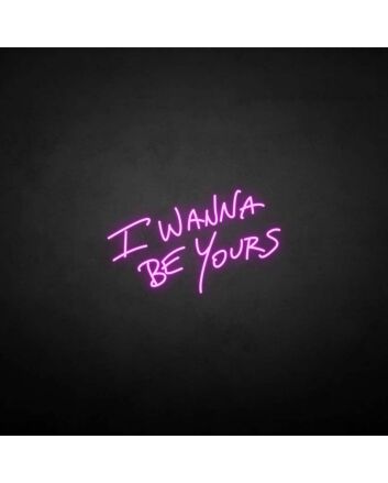 &#39;I wanna be yours&#39; neon sign
