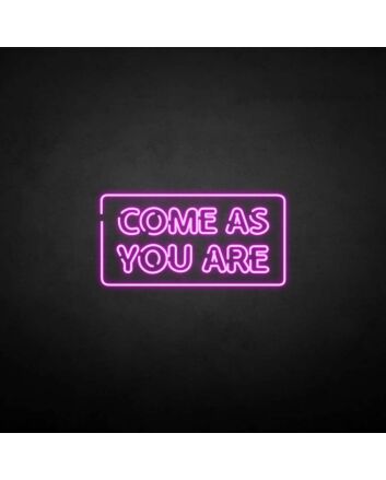 &#39;Come as you are2&#39; neon sign