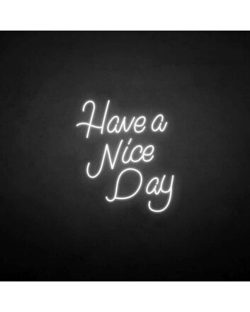 &#39;Have a nice day&#39; neon sign