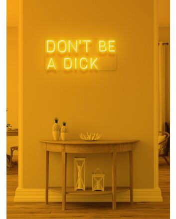 Don't be a dick Neon Reminder for Kindness and Humor