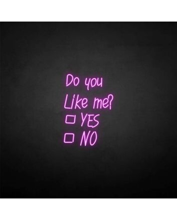 Do you like me neon sign