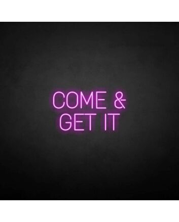 Come Get It Neon Sign
