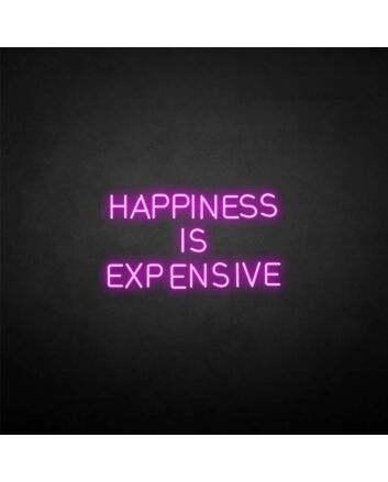 HAPPINESS IS EXPENSIVE Neon Sign