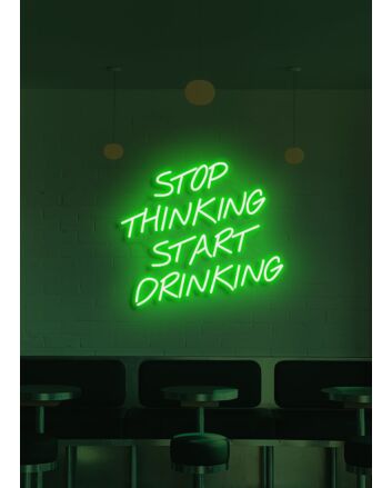 Stop thinking start drinking Neon Nudge for Fun Times