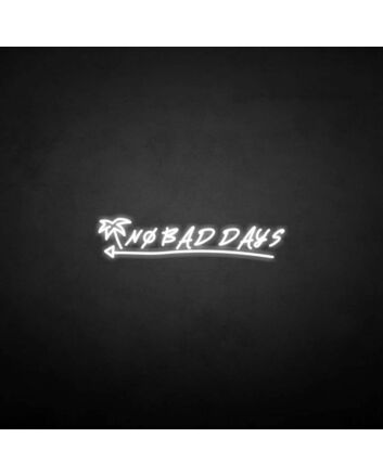 No bad days&#39; neon sign