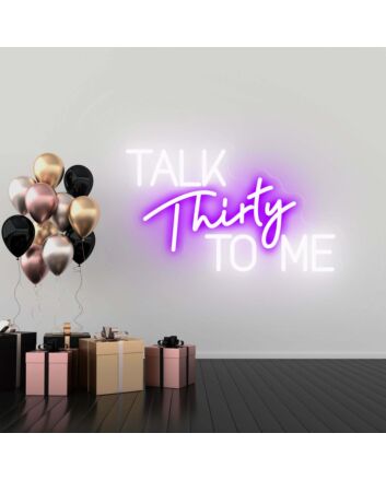 Talk Thirty to me Flirty Thirty Neon Celebration