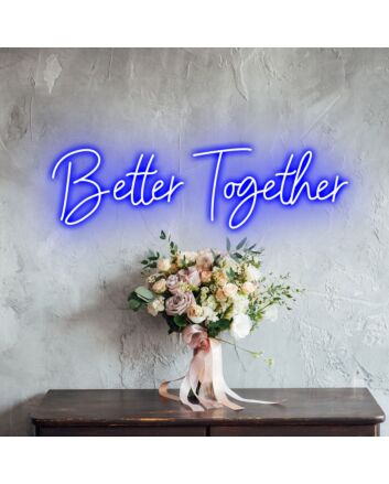 Better Together Romantic Neon for Weddings and Couples