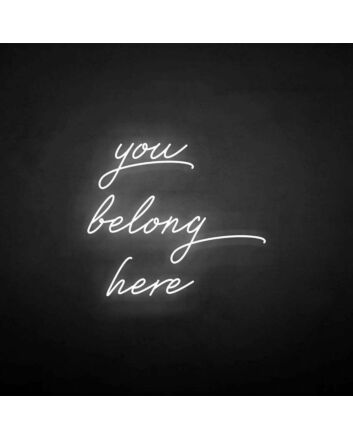 &#39;You belong here&#39; neon sign